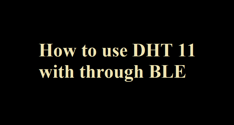 ESP32 BLE with DHT11