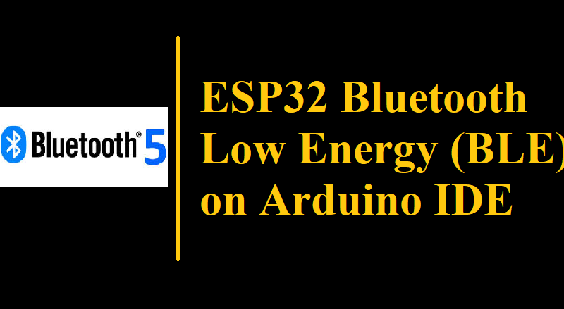 ESP32 Bluetooth Low Energy (BLE) on Arduino IDE