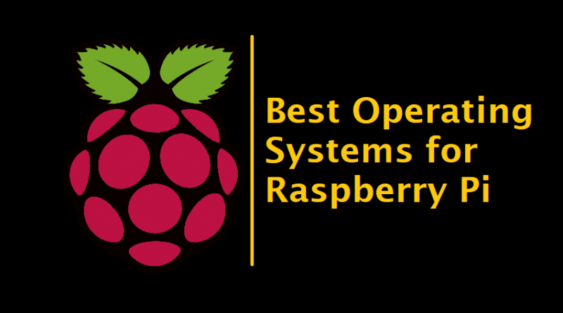 Best Operating Systems for Raspberry Pi