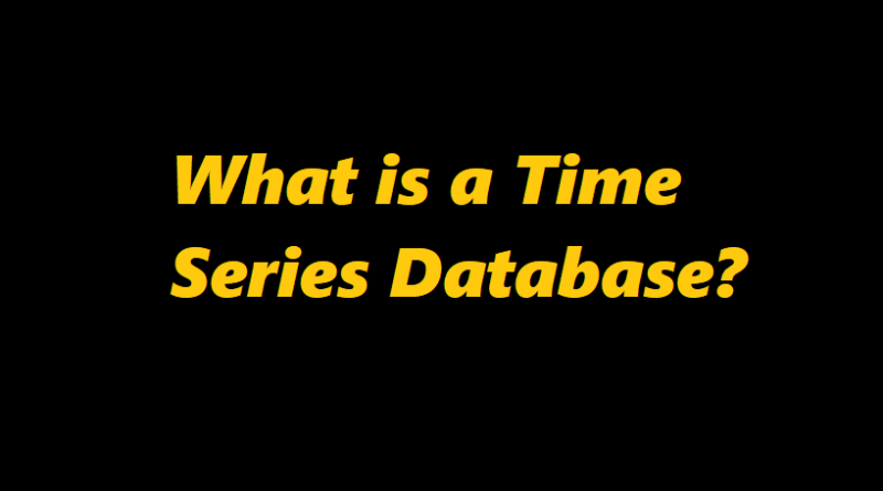 What is a Time Series Database?