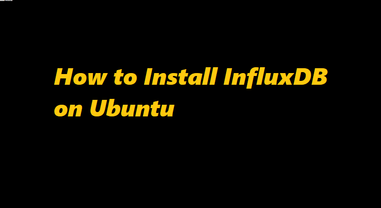 How to Install InfluxDB on Ubuntu