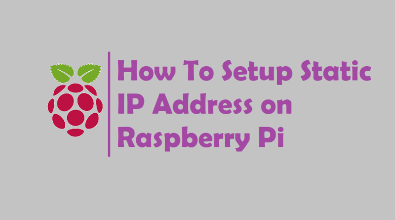 How To Setup Static IP Address on Raspberry Pi