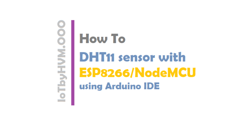 DHT11 sensor with ESP8266/NodeMCU using Arduino IDE
