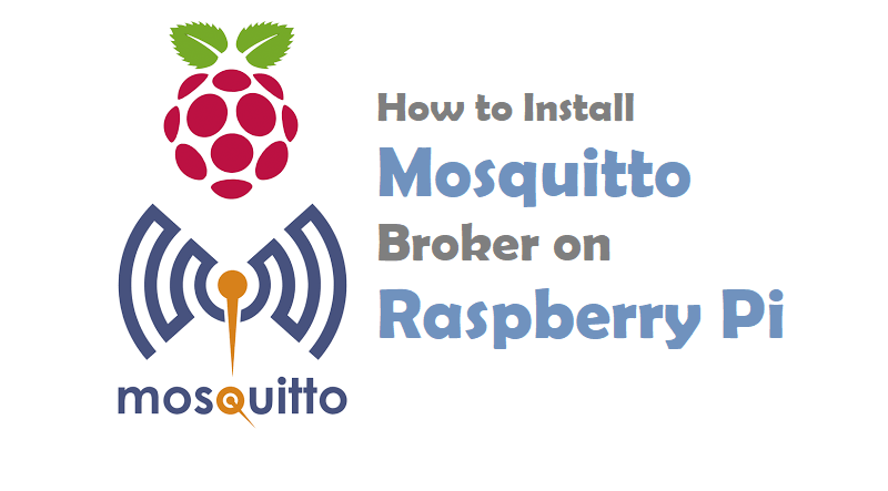 How to Install Mosquitto Broker on Raspberry Pi