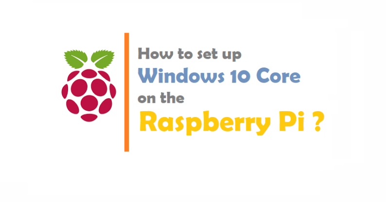 How to set up Windows 10 on the Raspberry Pi