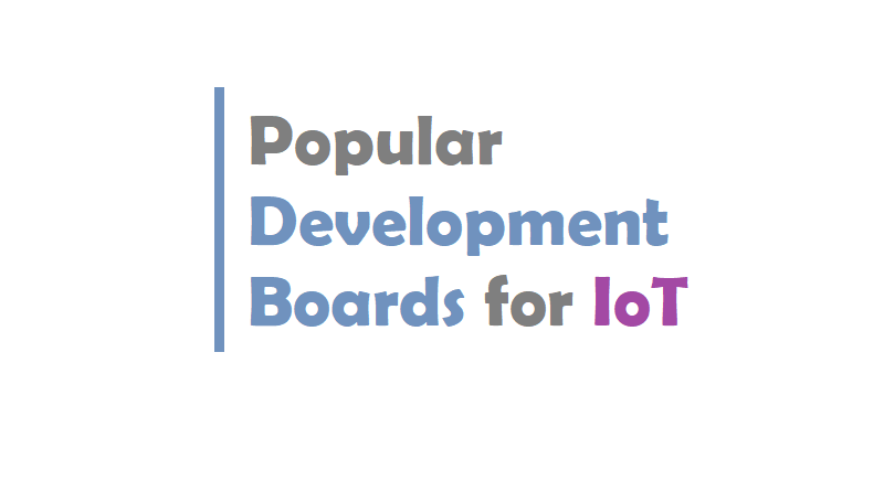 Popular Development Boards for IoT