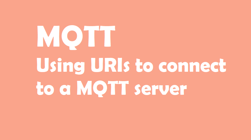 URIs are useful to provide serval pieces of information in a single compact string. They can be used to convey all the information required to connect to a MQTT server
