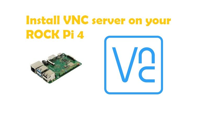 Install VNC server on your ROCK Pi 4