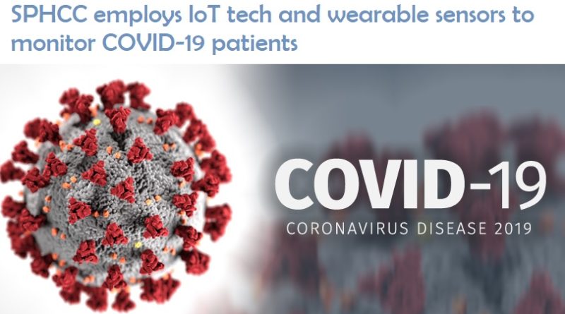 SPHCC employs IoT tech and wearable sensors to monitor COVID-19 patients