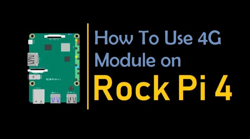 Use 4G Module on ROCK Pi 4