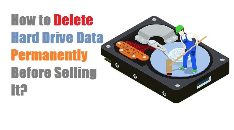 How to Delete Hard Drive Data Permanently Before Selling It?