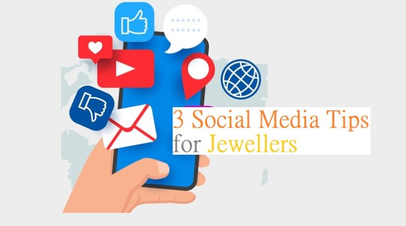3 Social Media Tips for Jewellers