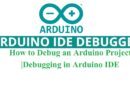How to Debug an Arduino Project | Debugging in Arduino IDE