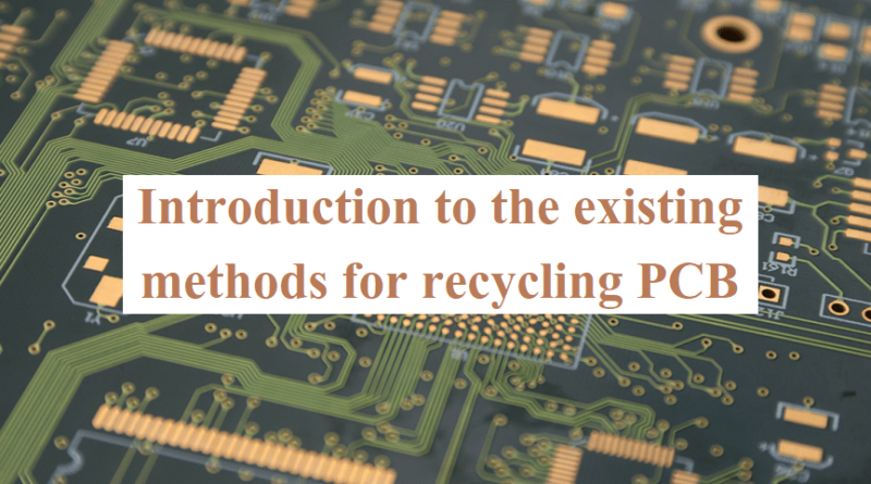 Introduction to the existing methods for recycling PCB