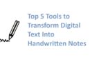 Top 5 Tools to Transform Digital Text Into Handwritten Notes