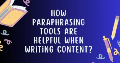 How Paraphrasing Tools Are Helpful When Writing Content?