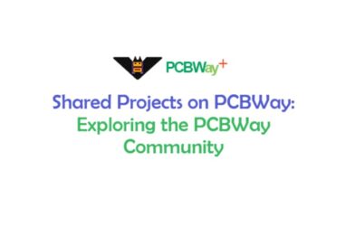 Shared Projects on PCBWay: Exploring the PCBWay Community